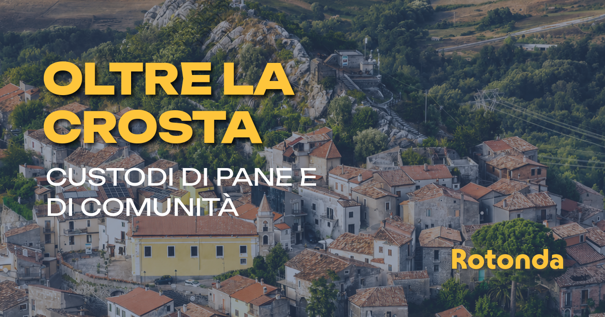 Oltre la Crosta – custodi di pane e comunità:  a rotonda nuovA TAPPA DI SENTIERI DEL BENESSERE